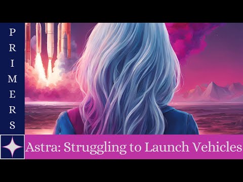 Astra: The Low-Cost Space Launch Company - Space Business Primer