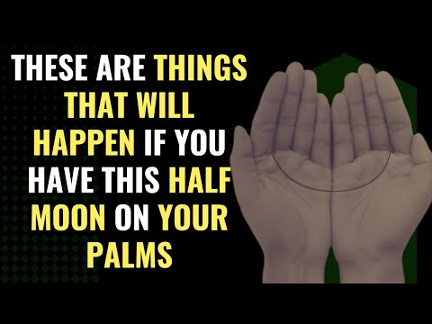 These Are Things That Will Happen If You Have This Half Moon On Your Palms | Awakening| Spirituality