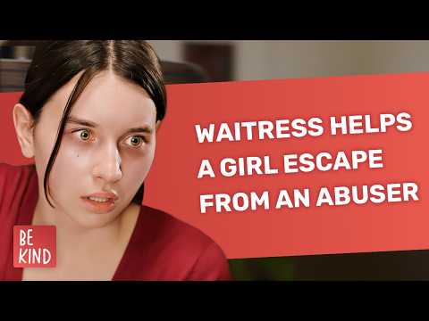 Waitress helps a girl escape from an abuser | @BeKind.official