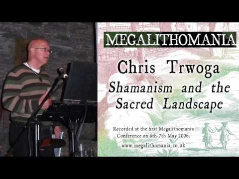 Chris Trwoga: Shamanism and the Sacred Landscape - Megalithomania 2006 (Audio)