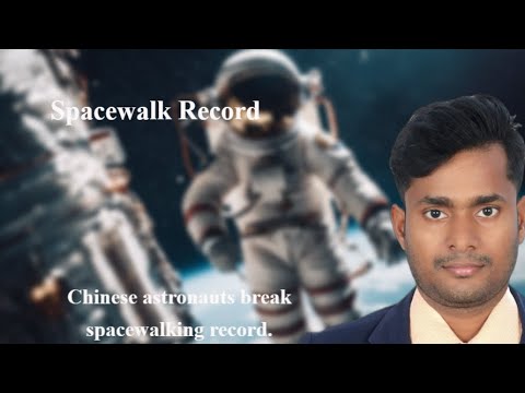 Chinese Astronauts Set New Spacewalking Record