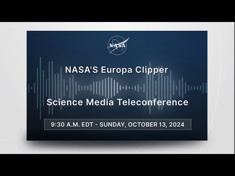 Europa Clipper Science Media Teleconference (Oct. 13, 2024)