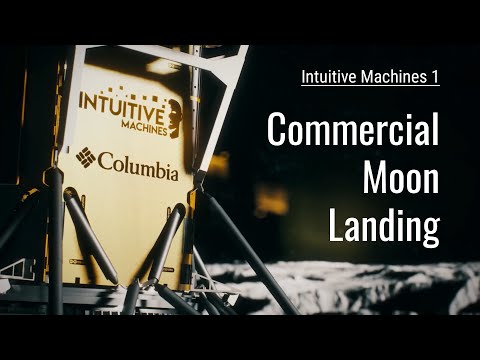 The Why, How and What of Intuitive Machines 1 Mission - The 2nd US Commercial Moon lander